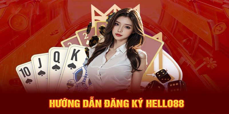 Hướng dẫn đăng ký HELLO88 cho tân binh